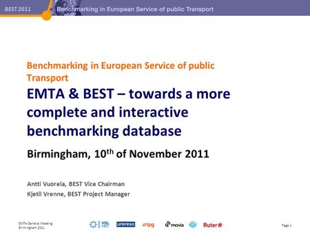 BEST 2011 Benchmarking in European Service of public Transport EMTA & BEST – towards a more complete and interactive benchmarking database Birmingham,