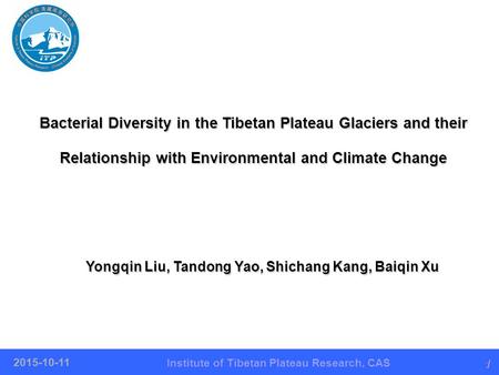 基本建设局 Bureau of Capital Construction, CAS 1 2015-10-11 Institute of Tibetan Plateau Research, CAS 1 2015-10-11 投资处 1 2015-10-11 Yongqin Liu, Tandong Yao,