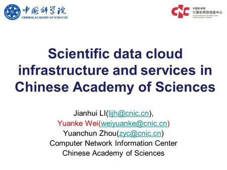 Scientific data cloud infrastructure and services in Chinese Academy of Sciences Jianhui Yuanke