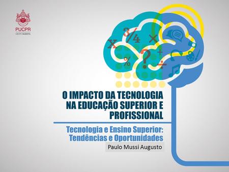 Paulo Mussi Augusto. Hype Cycle for Education, 2013 Innovation Trigger Peak of Inflated Expectations Trough of Disillusionment Slope of Enlightenment.