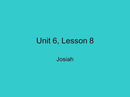 Unit 6, Lesson 8 Josiah. I.Define Commitment 1. To pledge or obligate yourself to a person or cause. A. With your partner, look for objects in this room.