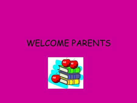 WELCOME PARENTS. AGENDA Introduction A picture of our day –Specials –Reading –Writing –Math –RTI –Science/Social Studies Homework Snack Tidbits.