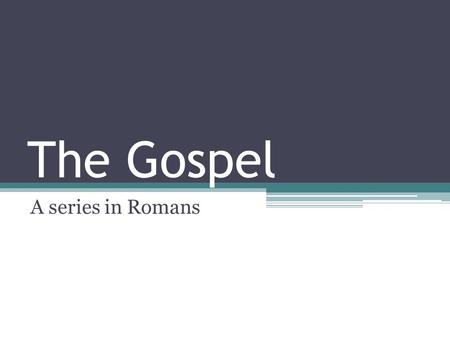 The Gospel A series in Romans. Despite our Faithlessness God is Faithful.