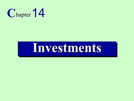 1InvestmentsInvestments C hapter 14. 2 1. Explain the classification and valuation of investments. 2. Account for investments in debt and equity trading.