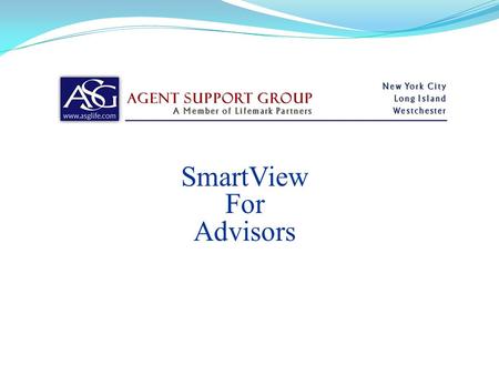 SmartView For Advisors. IMPORTANT NOTICE REGARDING OUR FIRST VERSION OF SMARTVIEW FOR ADVISORS: Please note the following: Case statuses for Informal.