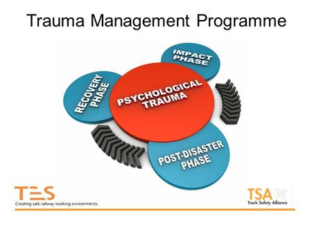 Trauma Management Programme. The TSA are proud to have worked in conjunction with TES 2000 in support of a Trauma Management Programme. We feel it is.