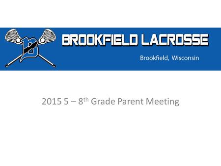 2015 5 – 8 th Grade Parent Meeting. BLA Board and Open Volunteer Positions 2015 BOARD President: Lisa Janzen President Elect: Janet Keech Secretary: Jean.