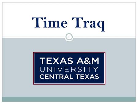 1 Time Traq. Overview 2 Web-based Created by TAMU Business Computing Services Group (BCS) Interfaces with Leave Traq for monthly payrolls On-line timesheets.