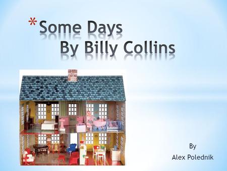 Some Days By Billy Collins