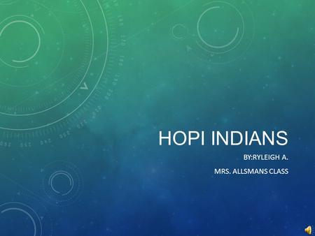 HOPI INDIANS BY:RYLEIGH A. MRS. ALLSMANS CLASS. WHERE DO HOPI INDIANS LIVE? The Hopi Indians live on the highlands of northern AZ.(located in the southern.