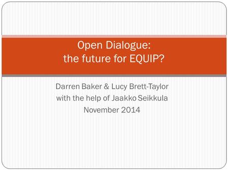 Open Dialogue: the future for EQUIP?