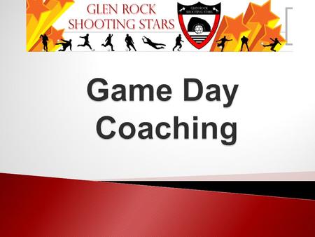 Game Day Coaching Arrival Warm Up Instruction Pre Game Half Time Post Game Coaching in the Game Substitution Policy “The Game is the Teacher”