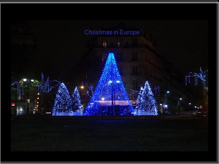 Christmas in Europe.