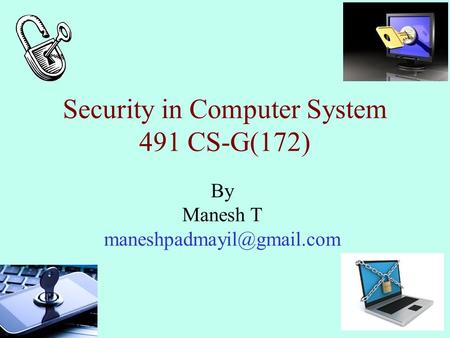 Security in Computer System 491 CS-G(172) By Manesh T