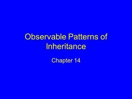 Observable Patterns of Inheritance