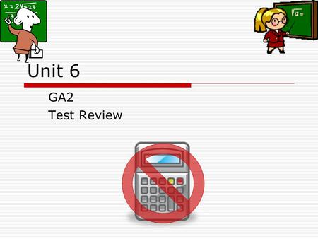 Unit 6 GA2 Test Review. Find the indicated real n th root ( s ) of a. a. n = 3, a = –216 b. n = 4, a = 81 SOLUTION b. Because n = 4 is even and a = 81.