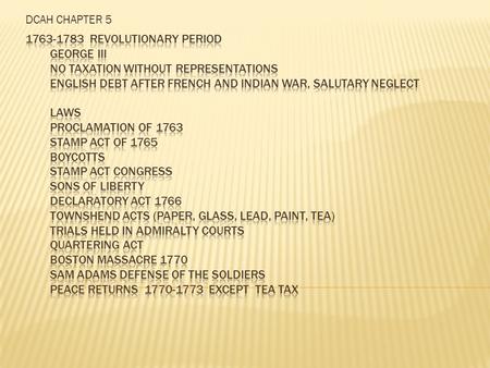 DCAH CHAPTER 5.  TEA ACT CHANGES IN THE ACT TO TRICK THE COLONIST  SMUGGLING  BOSTON TEA PARTY 1773  COERCIVE ACTS – INTOLERABLE ACTS  COMMITTEES.