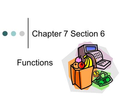 Chapter 7 Section 6 Functions. Learning Objective Find the Domain and range of a relation. Recognize functions Evaluate functions Graph linear functions.