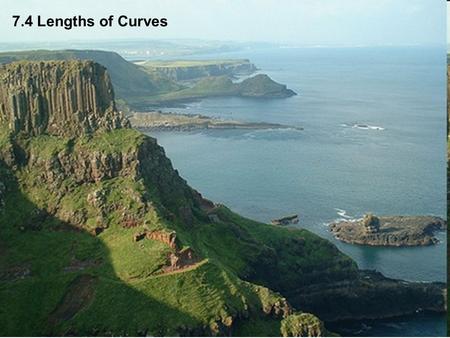 7.4 Lengths of Curves. 2+x csc x 1 0 If we want to approximate the length of a curve, over a short distance we could measure a straight line. By the.