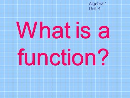 Algebra 1 Unit 4. GRAPHING STORIES: Watch the videos on the next two slides and graph the story.