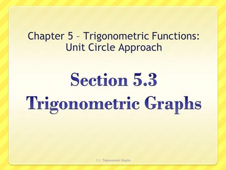 Section 5.3 Trigonometric Graphs