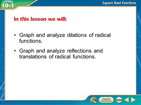 Then/Now Graph and analyze dilations of radical functions. Graph and analyze reflections and translations of radical functions.