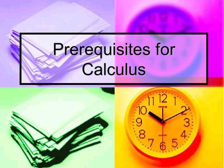 Prerequisites for Calculus. Coordinate Geometry Increments Increments Slope Slope Parallel and Perpendicular Lines Parallel and Perpendicular Lines Standard.