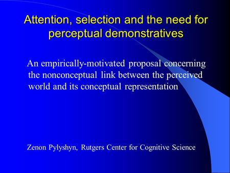 Attention, selection and the need for perceptual demonstratives An empirically-motivated proposal concerning the nonconceptual link between the perceived.