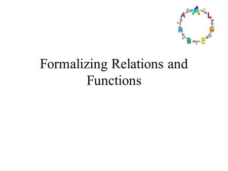 Formalizing Relations and Functions