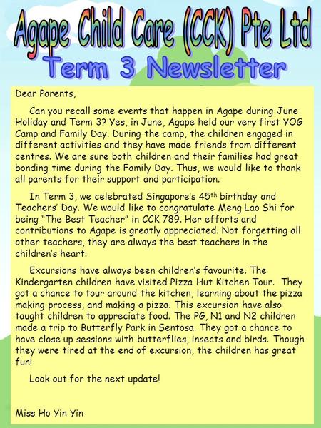 Dear Parents, Can you recall some events that happen in Agape during June Holiday and Term 3? Yes, in June, Agape held our very first YOG Camp and Family.