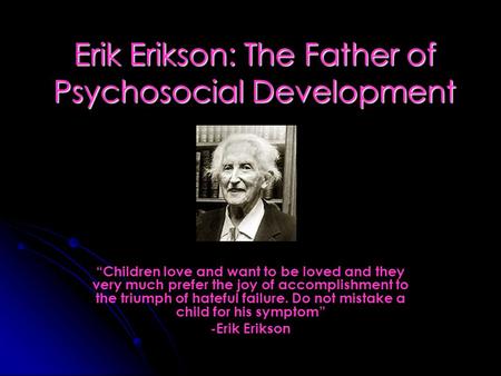 Erik Erikson: The Father of Psychosocial Development