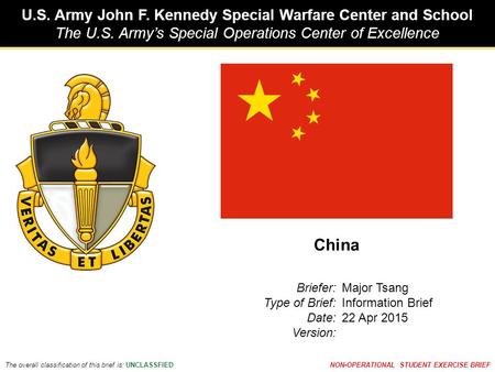 U.S. Army John F. Kennedy Special Warfare Center and School The U.S. Army’s Special Operations Center of Excellence The overall classification of this.