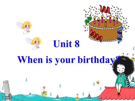 Unit 8 When is your birthday?.