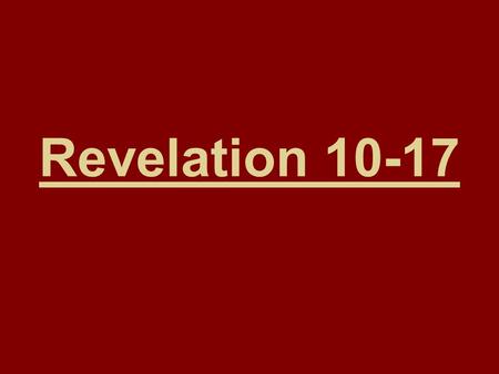 Revelation 10-17. Revelation 10 Appears to be a time-out! John takes a break from the 7 th seal and continues in chapter 11. Revelation 10:1, 8 “A little.