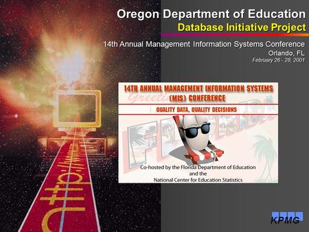 Oregon Department of Education Database Initiative Project 14th Annual Management Information Systems Conference Orlando, FL February 26 - 28, 2001.