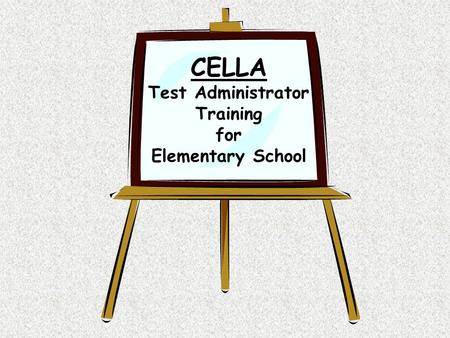 CELLA Test Administrator Training for Elementary School.