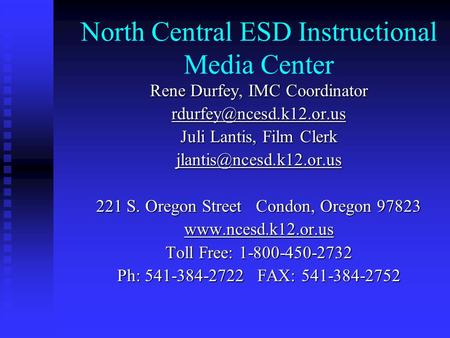 North Central ESD Instructional Media Center Rene Durfey, IMC Coordinator Juli Lantis, Film Clerk 221 S.