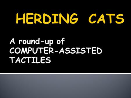 A round-up of COMPUTER-ASSISTED TACTILES. Lucia Hasty, MA, CTVI Rocky Mountain Braille Associates LLC Colorado Springs CO