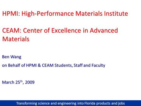 HPMI: High-Performance Materials Institute CEAM: Center of Excellence in Advanced Materials Ben Wang on Behalf of HPMI & CEAM Students, Staff and Faculty.