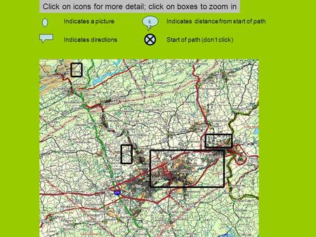Click on icons for more detail; click on boxes to zoom in Indicates a picture Indicates directions 6. 2 Indicates distance from start of path Start of.