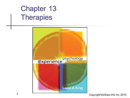 Copyright McGraw-Hill, Inc. 2010 1 Chapter 13 Therapies.