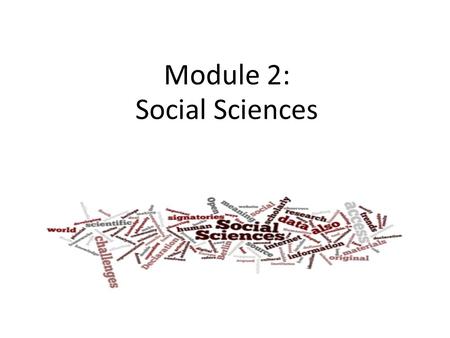 Module 2: Social Sciences. Disciplinairy traits Networking, collaborating Young researchers: publications are a means for career advancement Older researchers: