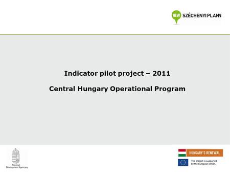 Indicator pilot project – 2011 Central Hungary Operational Program.