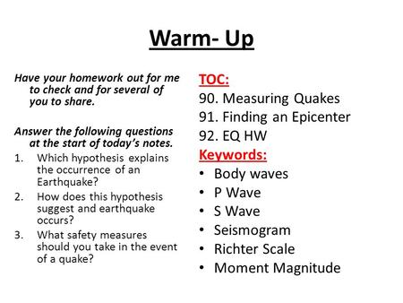 Warm- Up Have your homework out for me to check and for several of you to share. Answer the following questions at the start of today’s notes. 1.Which.