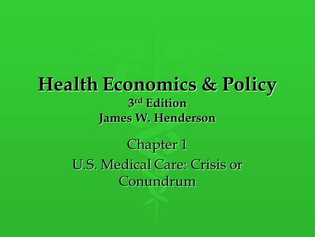 Health Economics & Policy 3rd Edition James W. Henderson