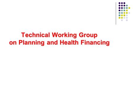 Technical Working Group on Planning and Health Financing.