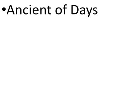 CCLI# 2897150 Ancient of Days. 9 Therefore God has highly exalted him and bestowed on him the name that is above every name, 10 so that at the name of.