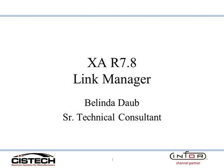 XA R7.8 Link Manager Belinda Daub Sr. Technical Consultant 1.