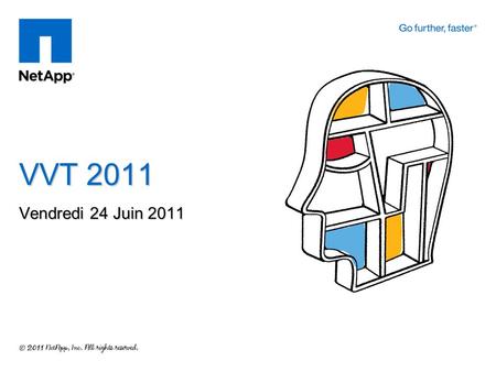 VVT 2011 Vendredi 24 Juin 2011. 2 Outils de Management NetApp.