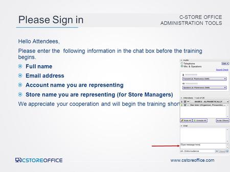 Please Sign in Hello Attendees, Please enter the following information in the chat box before the training begins. Full name Email address Account name.